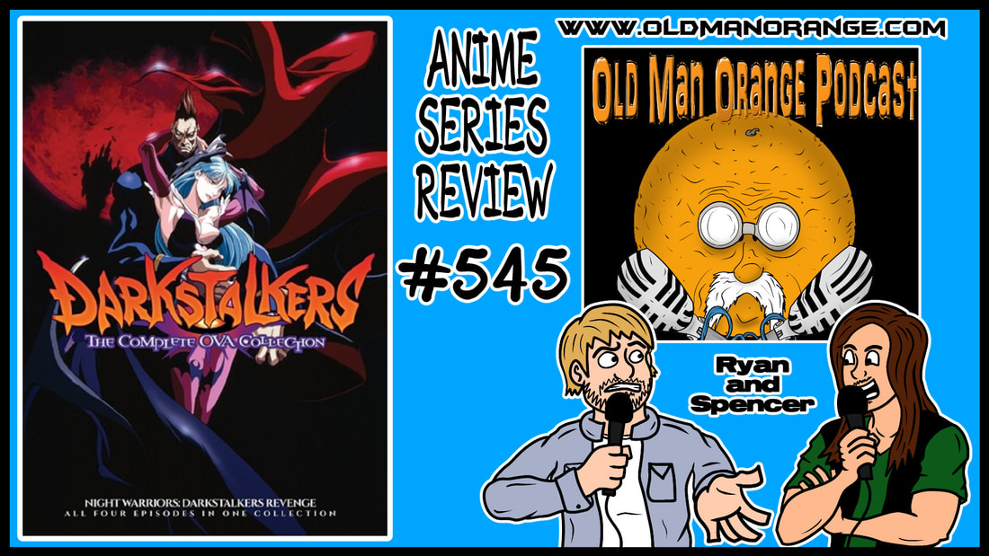 Darkstalkers OVA Anime Review on Old Man Orange Podcast 545 & a Rewind  Review of The Patriot on Via VHS Podcast - Old Man Orange Podcast, Pizza  Boyz Comics, Drunk Batman Comedy,